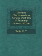 Novum Testamentum Graece Post Ioh di Bible N. T edito da Nabu Press
