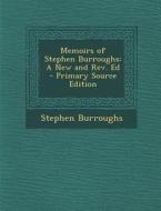 Memoirs of Stephen Burroughs: A New and REV. Ed - Primary Source Edition di Stephen Burroughs edito da Nabu Press