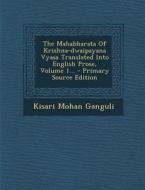 The Mahabharata of Krishna-Dwaipayana Vyasa Translated Into English Prose, Volume 1... - Primary Source Edition di Kisari Mohan Ganguli edito da Nabu Press