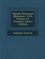 Missale Romanum Mediolani, 1474, Volume 33 edito da Nabu Press