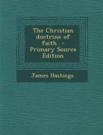 The Christian Doctrine of Faith di James Hastings edito da Nabu Press