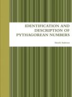 IDENTIFICATION AND DESCRIPTION OF PYTHAGOREAN NUMBERS di Henrik Andersen edito da Lulu.com