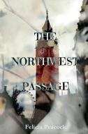 The Northwest Passage di Felicia Peacock edito da Lulu.com