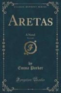 Aretas, Vol. 3 Of 4 di Emma Parker edito da Forgotten Books