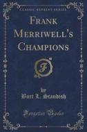 Frank Merriwell's Champions (classic Reprint) di Burt L Standish edito da Forgotten Books