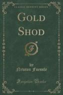 Gold Shod (classic Reprint) di Newton Fuessle edito da Forgotten Books