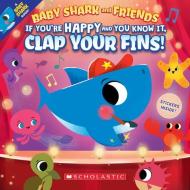 If You're Happy and You Know It, Clap Your Fins (Baby Shark and Friends) di John John Bajet edito da CARTWHEEL BOOKS