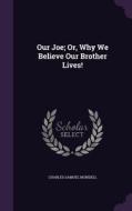 Our Joe; Or, Why We Believe Our Brother Lives! di Charles Samuel Mundell edito da Palala Press