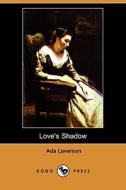 Love's Shadow (Dodo Press) di Ada Leverson edito da DODO PR