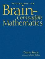 Brain-Compatible Mathematics di Diane L. Ronis edito da Corwin