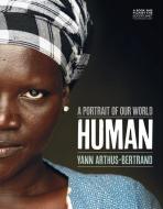 Human: A Portrait of Our World di Yann Arthus-Bertrand edito da ABRAMS