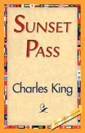 Sunset Pass di King Charles King, Charles King edito da 1st World Library - Literary Society