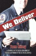 We Deliver di Tom Riley edito da America Star Books