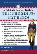 The Politically Incorrect Guide to the Founding Fathers [With Earbuds] di Brion McClanahan edito da Findaway World