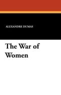 The War of Women di Alexandre Dumas edito da Wildside Press
