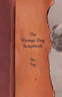 The Vintage Dog Scrapbook - The Pug di Various edito da Vintage Dog Books