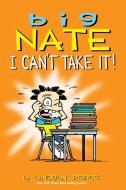 Big Nate: I Can't Take It! di Lincoln Peirce edito da Andrews McMeel Publishing