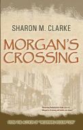 Morgan's Crossing di Sharon M. Clarke edito da Createspace