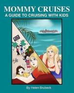 Mommy Cruises: A Guide to Cruising with Kids di Helen Brubeck edito da Createspace