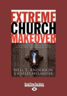 Extreme Church Makeover di Neil T. Anderson, Charles Mylander edito da Readhowyouwant.com Ltd