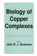 Biology of Copper Complexes di John R. J. Sorenson edito da Humana Press