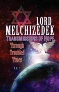 Lord Melchizedek - Transmissions of Hope,: Through Troubled Times di V. R. C edito da Createspace