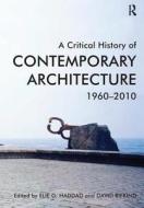 A Critical History of Contemporary Architecture di Elie G. Haddad, David Rifkind edito da Taylor & Francis Ltd