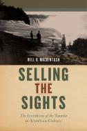 Selling the Sights di Will B. Mackintosh edito da New York University Press