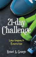 21-Day Challenge di Reneé A. George edito da Archway Publishing