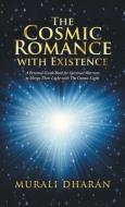 The Cosmic Romance With Existence di Murali Dharan edito da Partridge Publishing Singapore