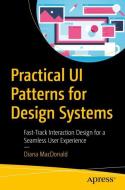 Practical UI Patterns for Design Systems di Diana MacDonald edito da Apress