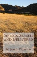 Sinned, Sealed, and Delivered di Jeanie N. Pinkston edito da Createspace