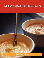 Mayonnaise Greats di Jo Franks edito da Emereo Publishing