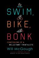 Swim, Bike, Bonk di Will McGough edito da Taylor Trade Publishing