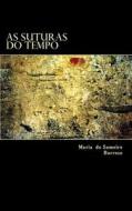 As Suturas Do Tempo: Poesia di Maria Do Sameiro Barroso edito da Createspace