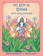 Yo Soy La Diosa: Un Libro Para Colorear di James Roderick edito da Createspace