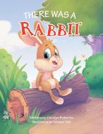 There Was A Rabbit di CAROLYN RUBERTO edito da Lightning Source Uk Ltd