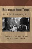 Modernism and Modern Thought di Fr J. M. Bampton S. J. edito da Createspace