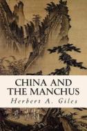 China and the Manchus di Herbert a. Giles edito da Createspace