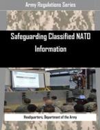 Safeguarding Classified NATO Information di Department of the Army Headquarters edito da Createspace