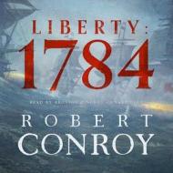 Liberty: 1784 di Robert Conroy edito da Blackstone Audiobooks