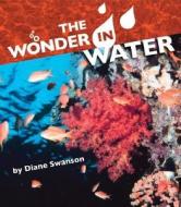 The Wonder in Water di Diane Swanson edito da Annick Press