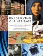 Preserving Our Heritage: Perspectives from Antiquity to the Digital Age edito da NEAL SCHUMAN PUBL