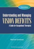 Understanding and Managing Vision Deficits di Mitchell Scheiman edito da SLACK Incorporated