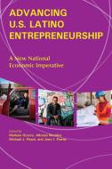 Advancing U.s. Latino Entrepreneurship edito da Purdue University Press
