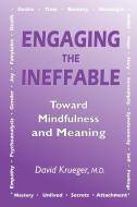 Engaging the Ineffable: Toward Mindfulness and Meaning di David Krueger edito da PARAGON HOUSE PUBL
