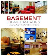 Basement Ideas That Work: Creative Design Solutions for Your Home di Peter Jeswald edito da TAUNTON PR