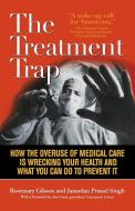 Treatment Trap di Rosemary Gibson, Janardan Prasad Singh edito da Ivan R. Dee Publisher