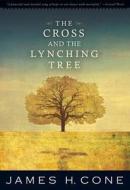 The Cross and the Lynching Tree di James H. Cone edito da Orbis Books
