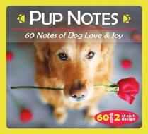 Pup Notes: 60 Notes of Dog Love & Joy di U S Games Systems Inc edito da U S GAMES SYSTEMS INC